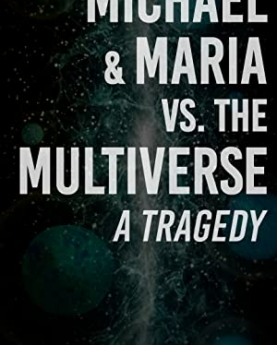 Michael & Maria vs. the Multiverse: a tragedy (2021) Full Movie Download