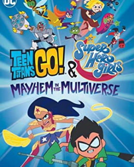 Teen Titans Go! & DC Super Hero Girls: Mayhem in the Multiverse (2022) Full Movie Download