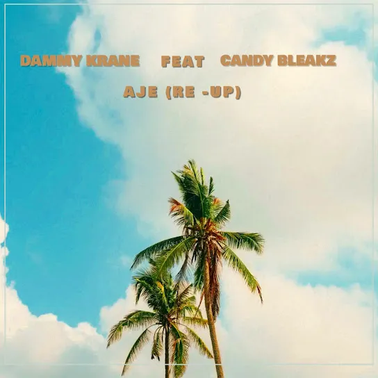 Dammy Krane – Aje (Re-Up) Ft. Candy Bleakz (Mp3 Download)