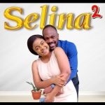 [Movie] Selina 2 (2022) – Nollywood Movie | Mp4 Download