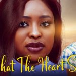 [Movie] What The Heart Sees (2022) – Nollywood Movie | Mp4 Download
