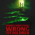 There's Something Wrong with the Children (2023) Full Movie Download