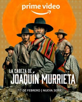 DOWNLOAD The Head of Joaquín Murrieta (2023) Season 1 (Complete) [TV Series]