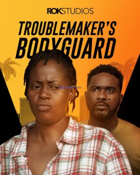 Troublemaker's Bodyguard (2023) - Nollywood Movie