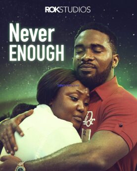 Never Enough (2023) - Nollywood Movie