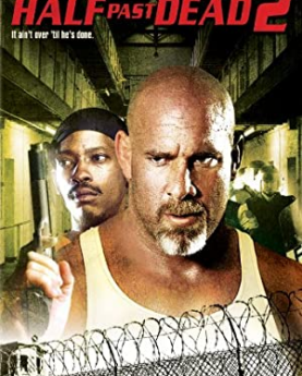 Half Past Dead 2 (2007) Full Movie