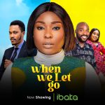 When We Let Go (2023) - Nollywood movie