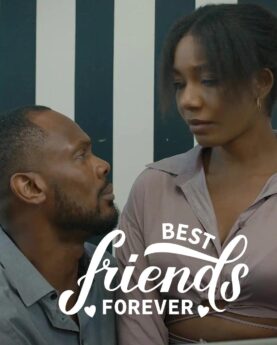 Best Friends Forever (2022) - Nollywood Movie