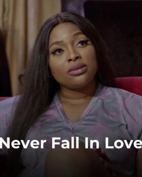 Never Fall In Love (2022) - Nollywood Movie