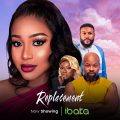 Replacement (2023) - Nollywood movie