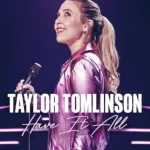 Taylor Tomlinson: Have It All (2024)