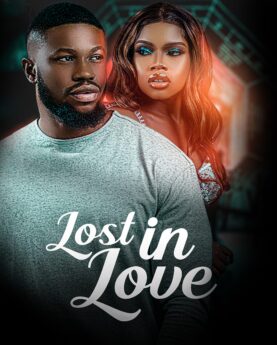 Lost In Love (2021) - Nollywood Movie