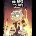 No Time to Spy: A Loud House Movie