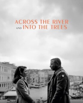 Across the River and Into the Trees 2023 Movie Poster