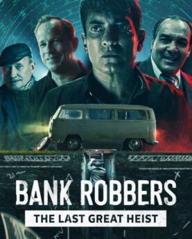 Bank Robbers: The Last Great Heist 2022 Movie Poster