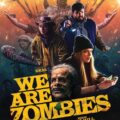 We Are Zombies 2024 Movie Poster